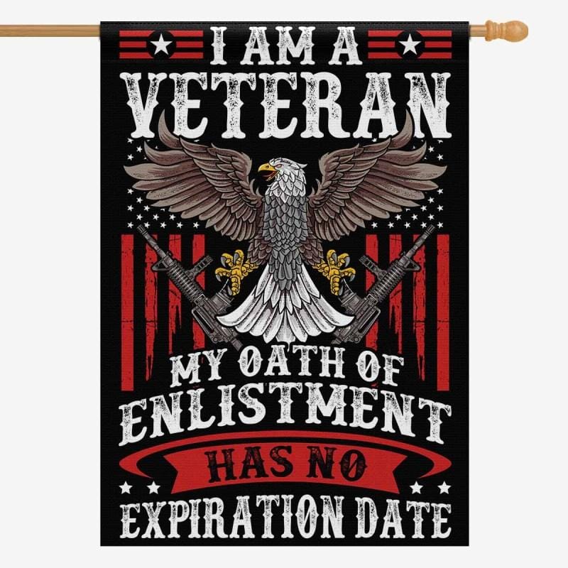 I Am A Veteran My Oath Of Enlistment Has No Expiration Date Flag-Veterans Nation