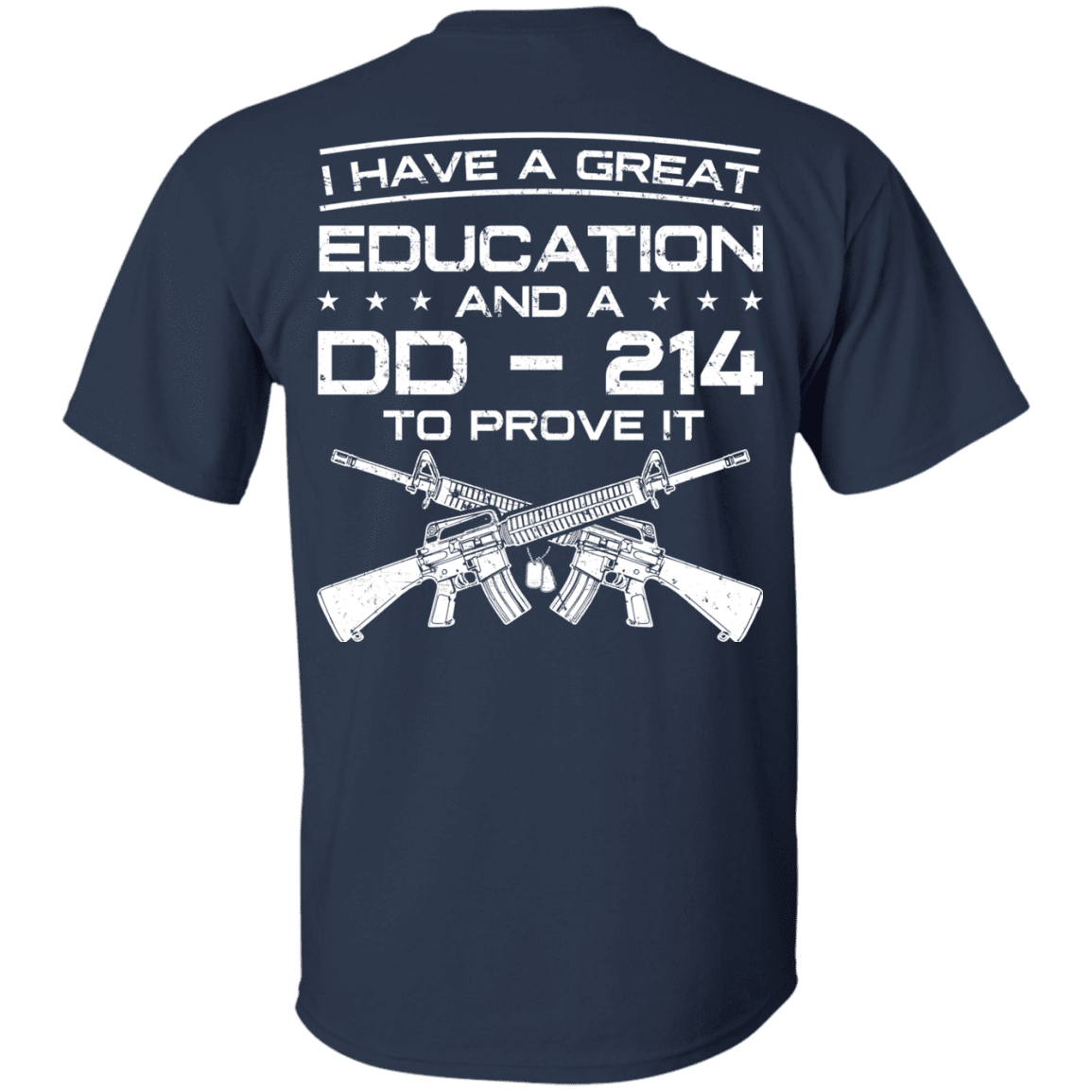 Military T-Shirt "Veteran - I Have A Great Education And A DD 214 To Prove It" - Men Back-TShirt-General-Veterans Nation
