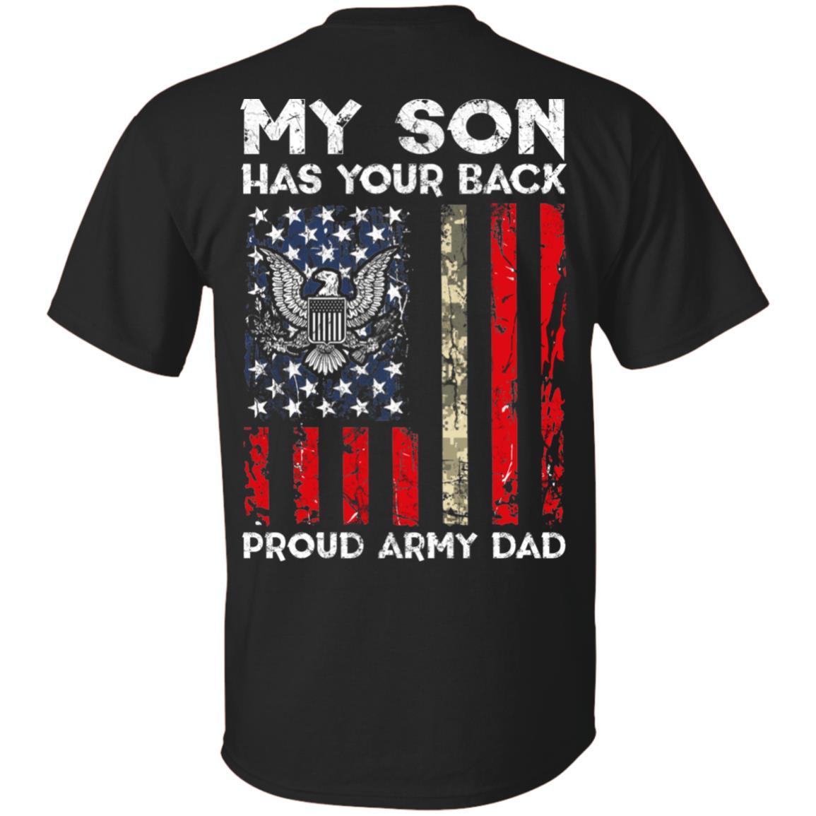 My Son Has Your Back - Proud US Army Dad Men T Shirt On Back-TShirt-Army-Veterans Nation