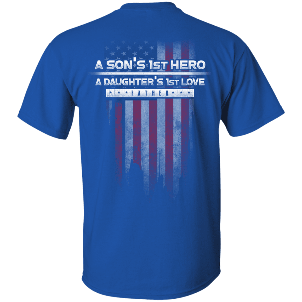 Military T-Shirt "Father's Day - A Son's 1st Hero A Daughter's 1st Love" - Men Back-TShirt-General-Veterans Nation
