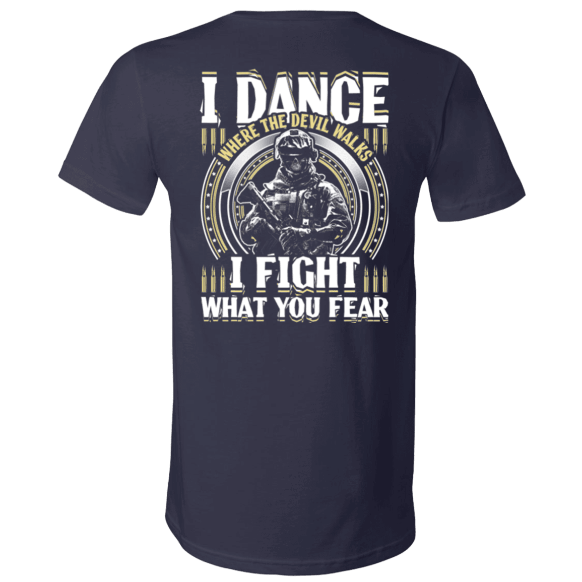 Military T-Shirt "Veteran Dance Where Devil Walks, Fight What You Fear"-TShirt-General-Veterans Nation
