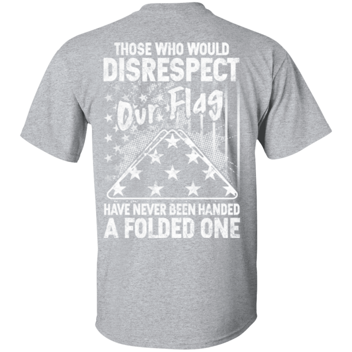 Military T-Shirt "Those Who Would Disrespect Our Flag Veteran"-TShirt-General-Veterans Nation