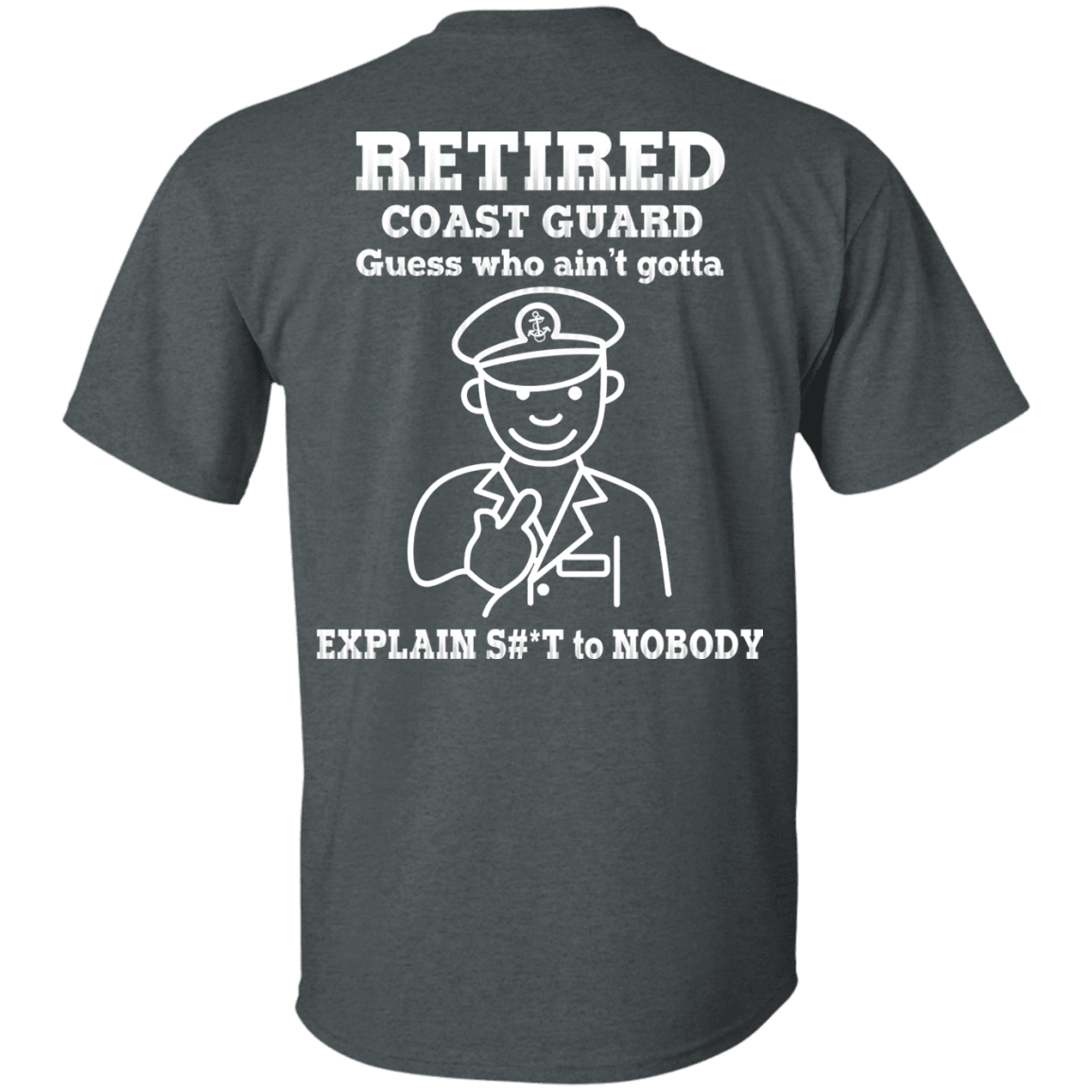 Retired Coast Guard Corps Guess Who Ain't gotta Explain Back T Shirts-TShirt-USCG-Veterans Nation
