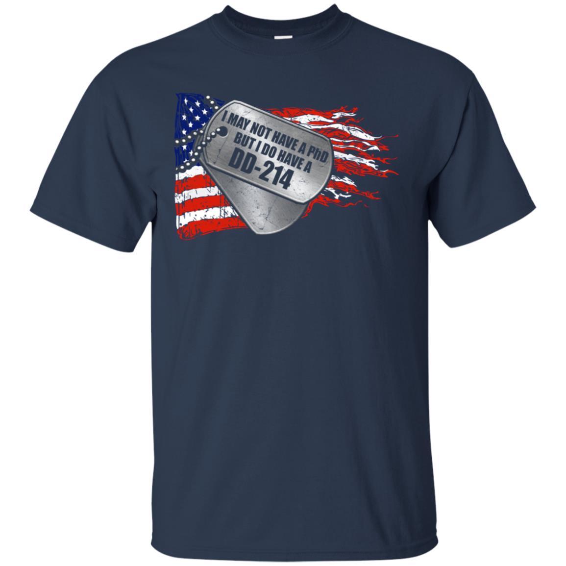 Military T-Shirt "I May Not Have A PhD But I Do Have A DD-214 Men On" Front-TShirt-General-Veterans Nation