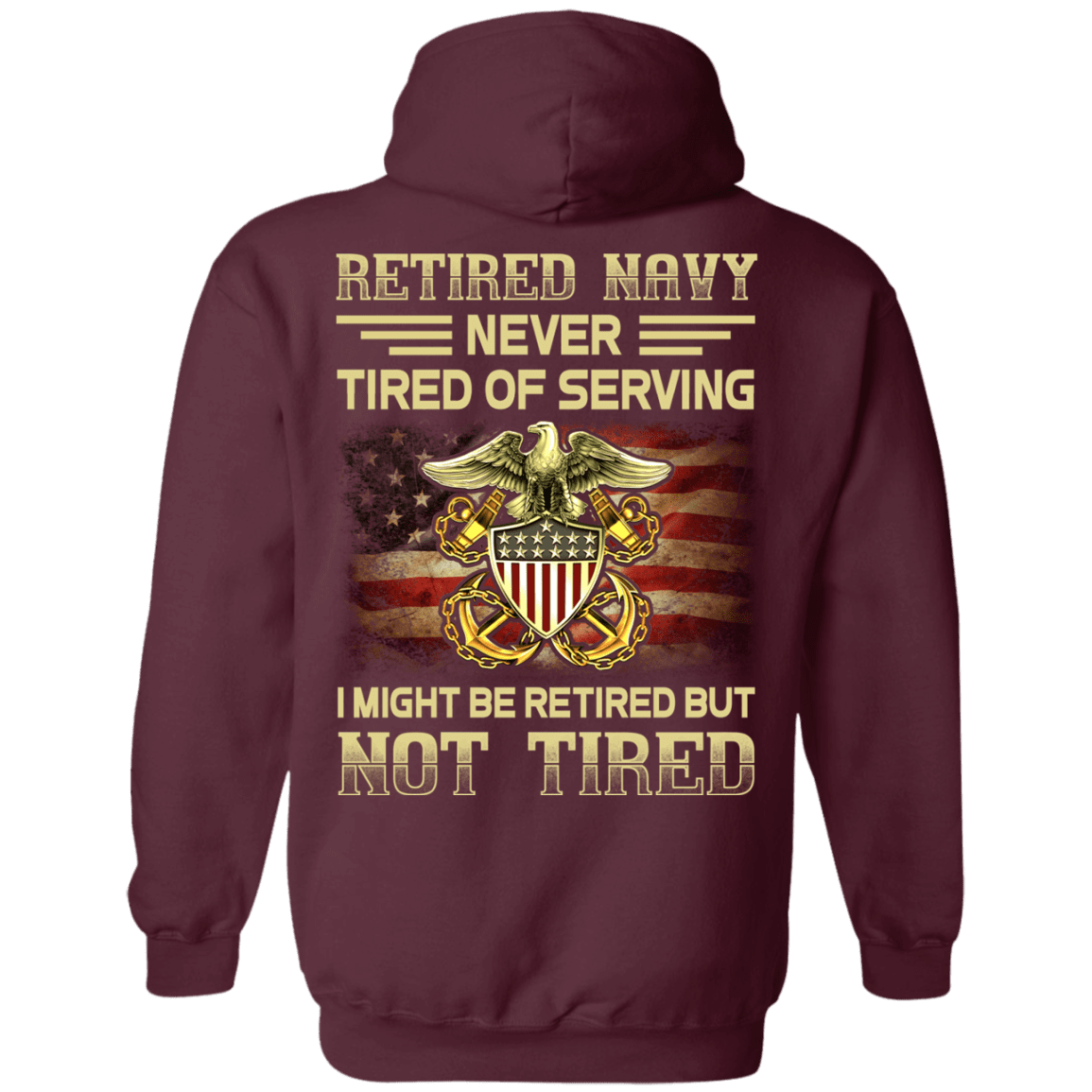 Retired Navy Never Tired of Serving Back T Shirts-TShirt-Navy-Veterans Nation