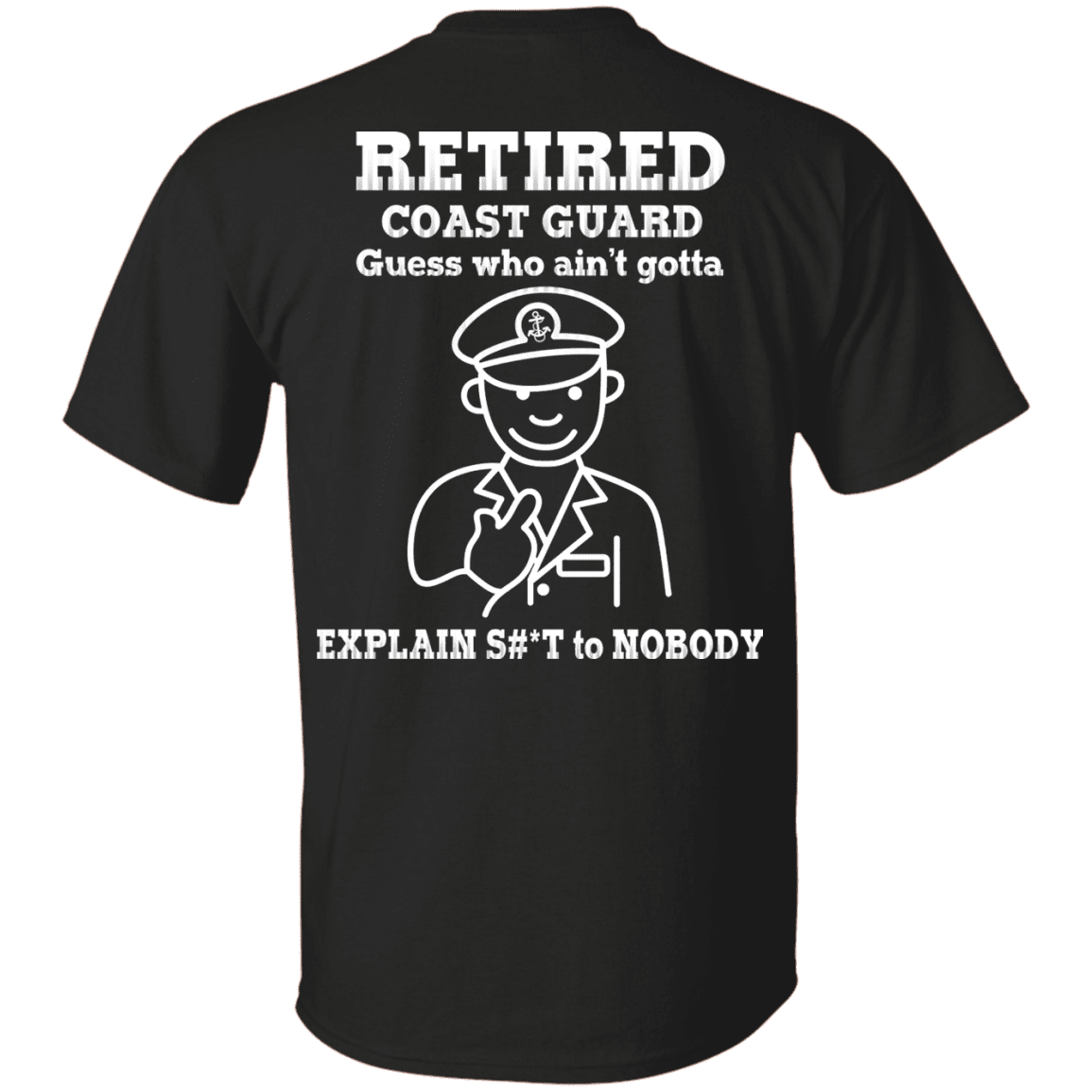 Retired Coast Guard Corps Guess Who Ain't gotta Explain Back T Shirts-TShirt-USCG-Veterans Nation