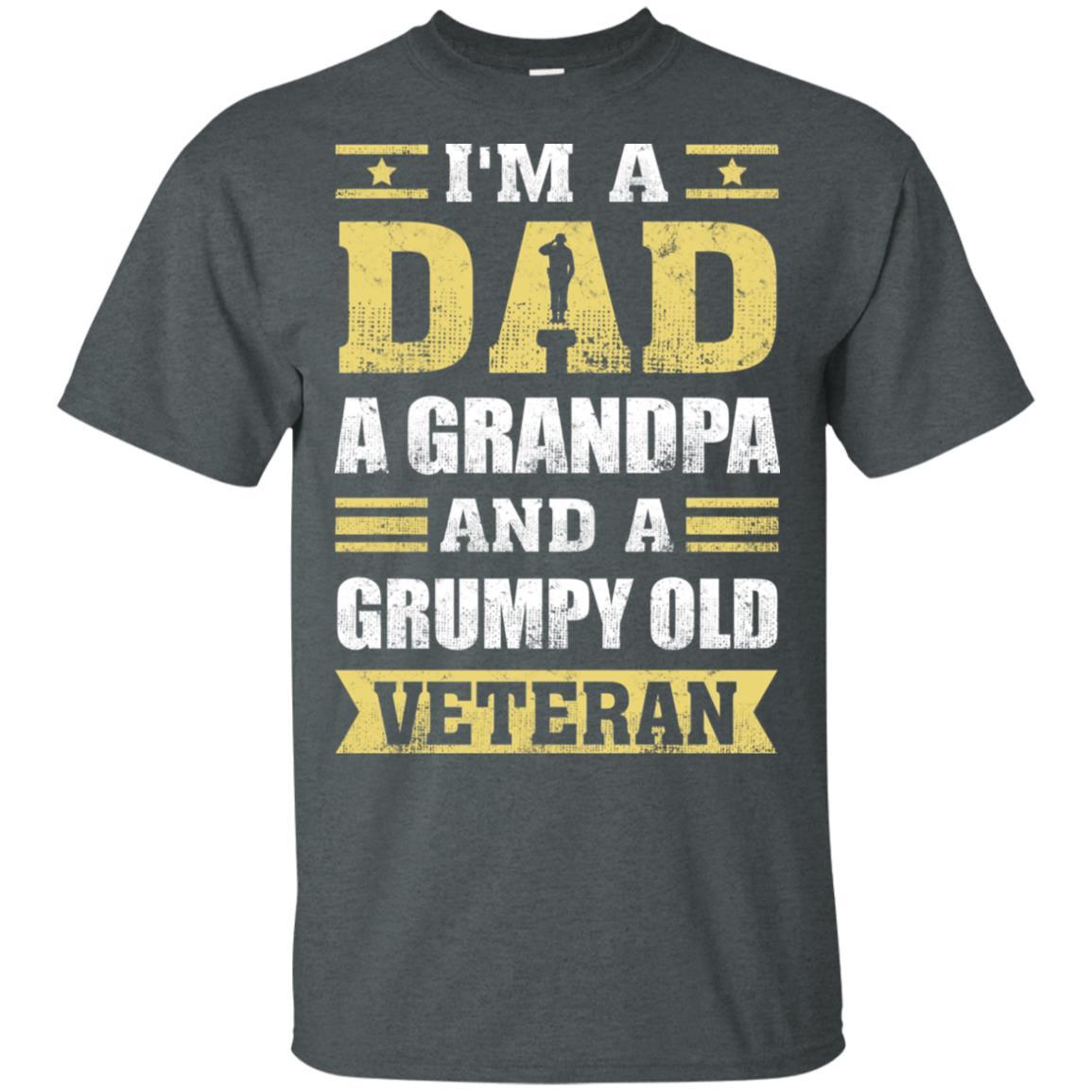 Military T-Shirt "I'm A Dad, A Grandpa And A Grumpy Old Veteran On" Front-TShirt-General-Veterans Nation