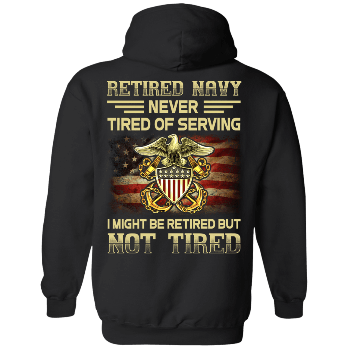 Retired Navy Never Tired of Serving Back T Shirts-TShirt-Navy-Veterans Nation