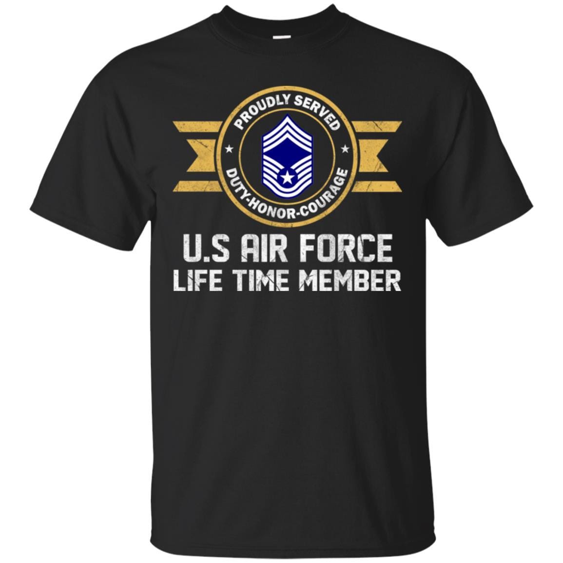 Life time member-US Air Force E-9 Chief Master Sergeant CMSgt E9 Noncommissioned Officer AF Ranks Men T Shirt On Front-TShirt-USAF-Veterans Nation