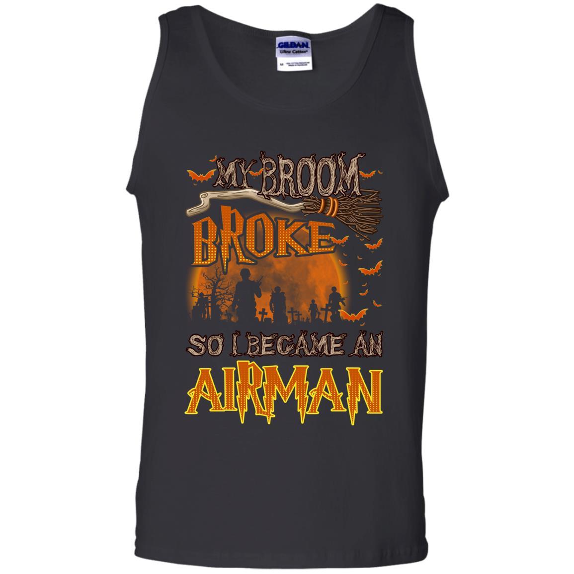 My Broom Broke So I Became An Airman Air Force Men T Shirt On Front-TShirt-USAF-Veterans Nation