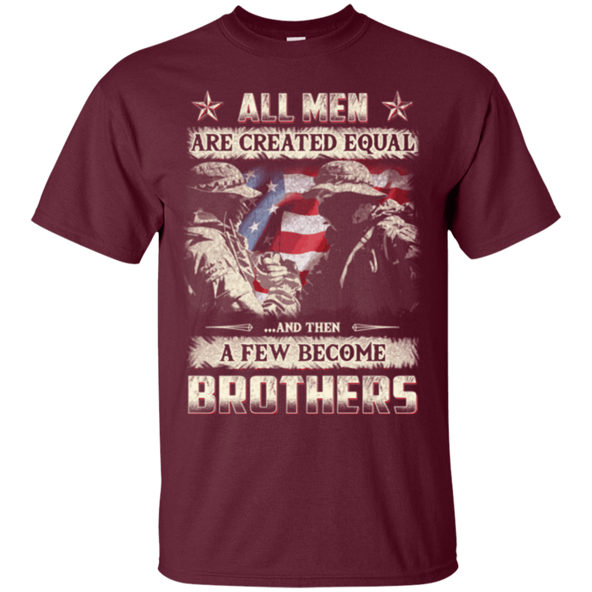 Military T-Shirt "All Men Create Qqual A Few Become Brothers"-TShirt-General-Veterans Nation