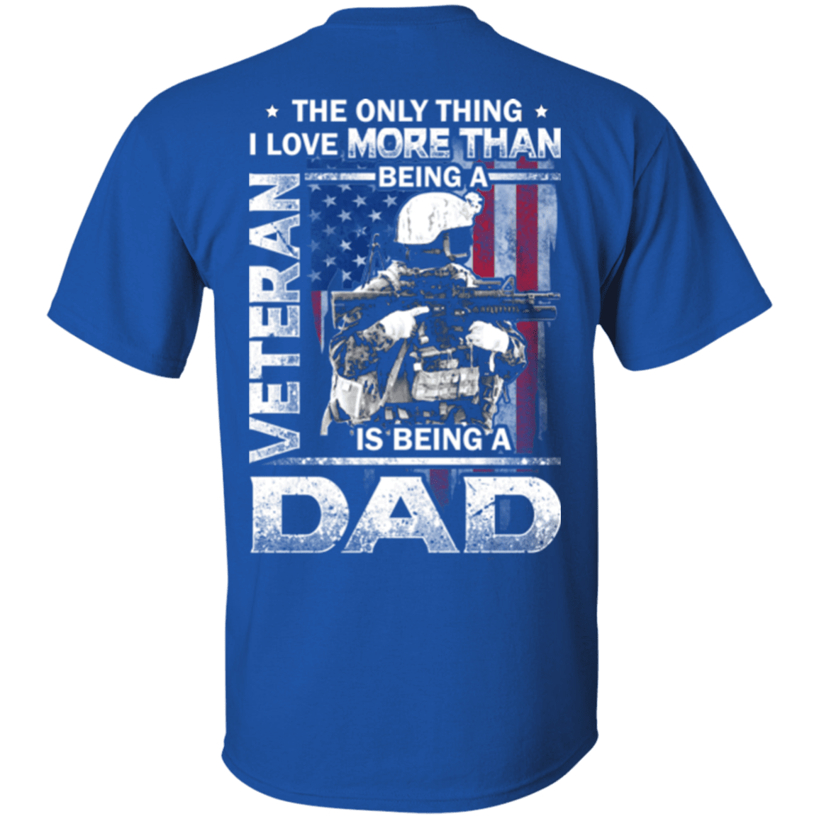 Military T-Shirt "Father's Day - I Love Being A Dad Veteran" - Men Back-TShirt-General-Veterans Nation