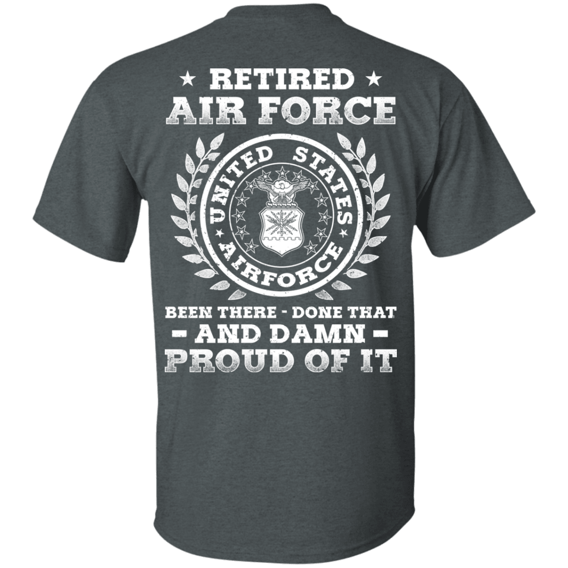 Retired Air Force Been There Done That And Damn Back T Shirts-TShirt-USAF-Veterans Nation