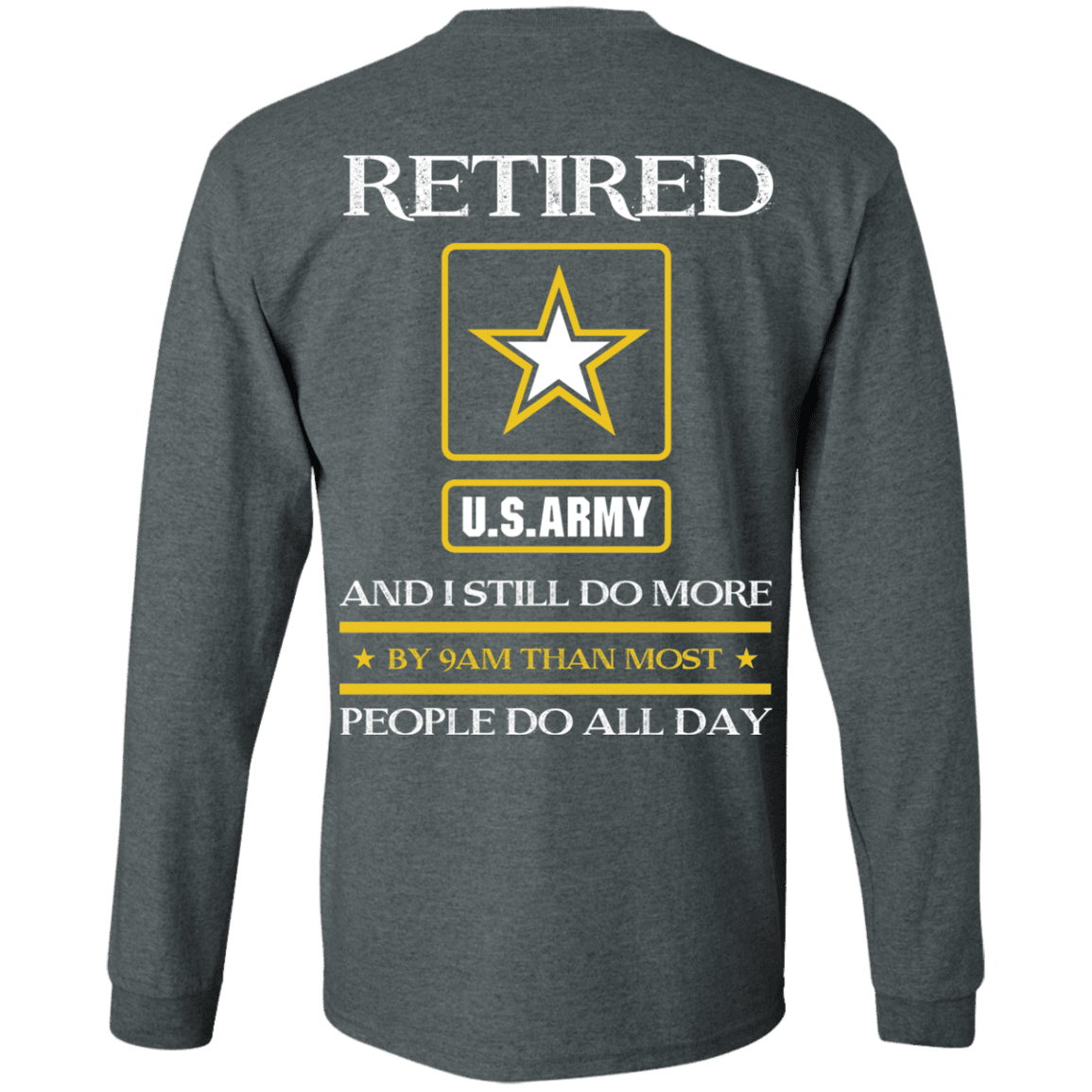 Retired Army I Still Do More Back T Shirts-TShirt-Army-Veterans Nation