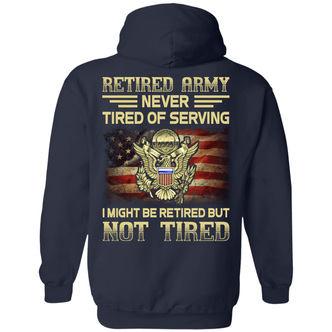 Retired Army Never Tired of Serving Back T Shirts-TShirt-Army-Veterans Nation