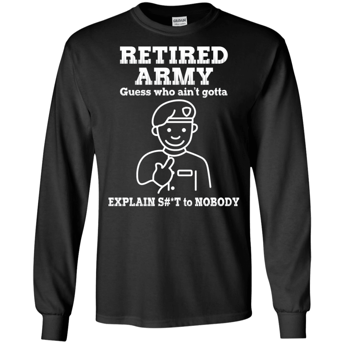 Retired Army Guess Who Ain't gotta Explain Men Front T Shirts-TShirt-Army-Veterans Nation