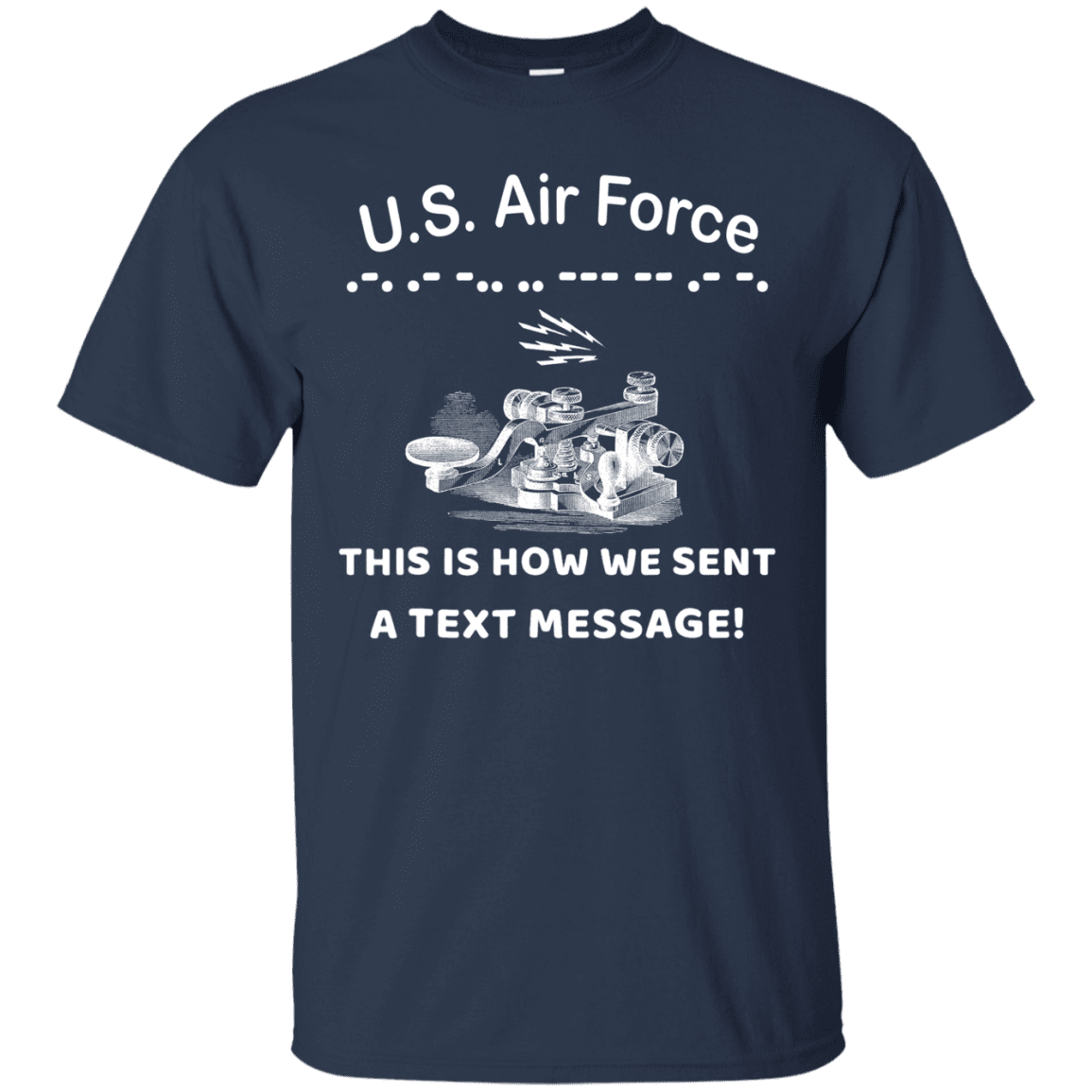 US Air Force This is How We Sent a Text Message Men Front T Shirts-TShirt-USAF-Veterans Nation