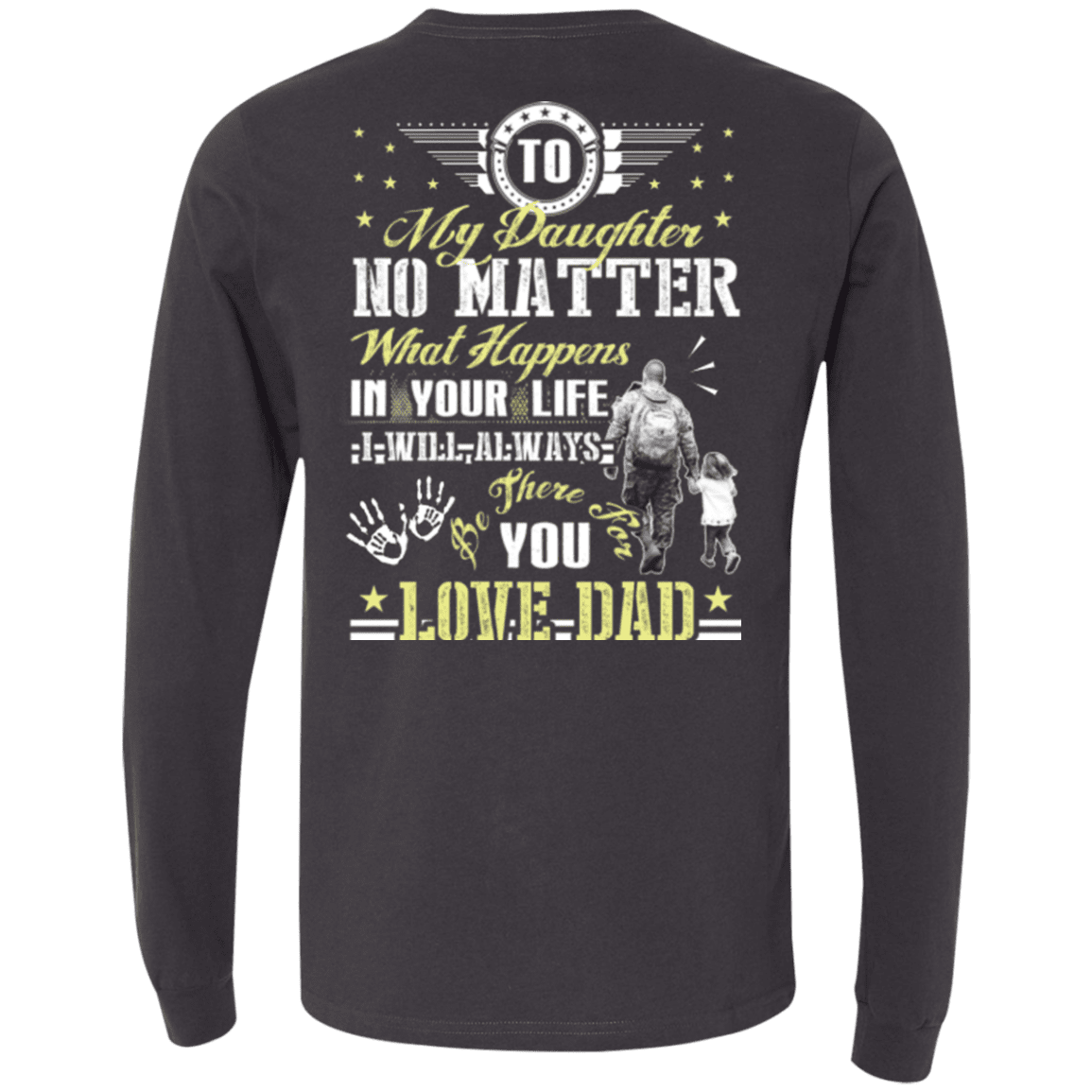 Military T-Shirt "To My Daughter No Matter I Will Always Be There For You Veteran Dad"-TShirt-General-Veterans Nation