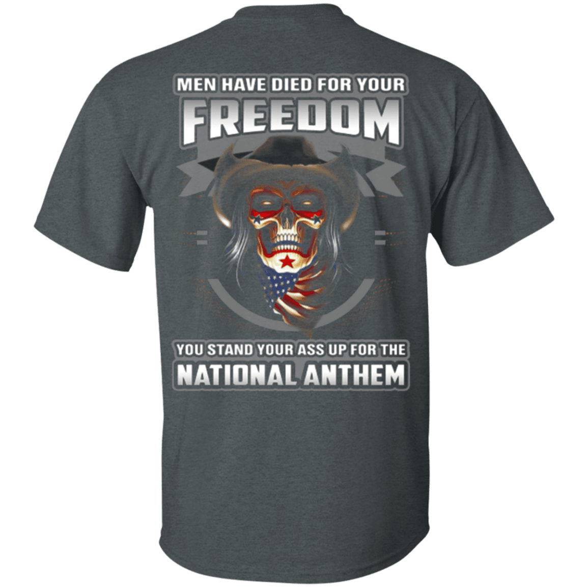 Military T-Shirt "Men Have Died For Your Freedom Stand Up For The National Anthem"-TShirt-General-Veterans Nation