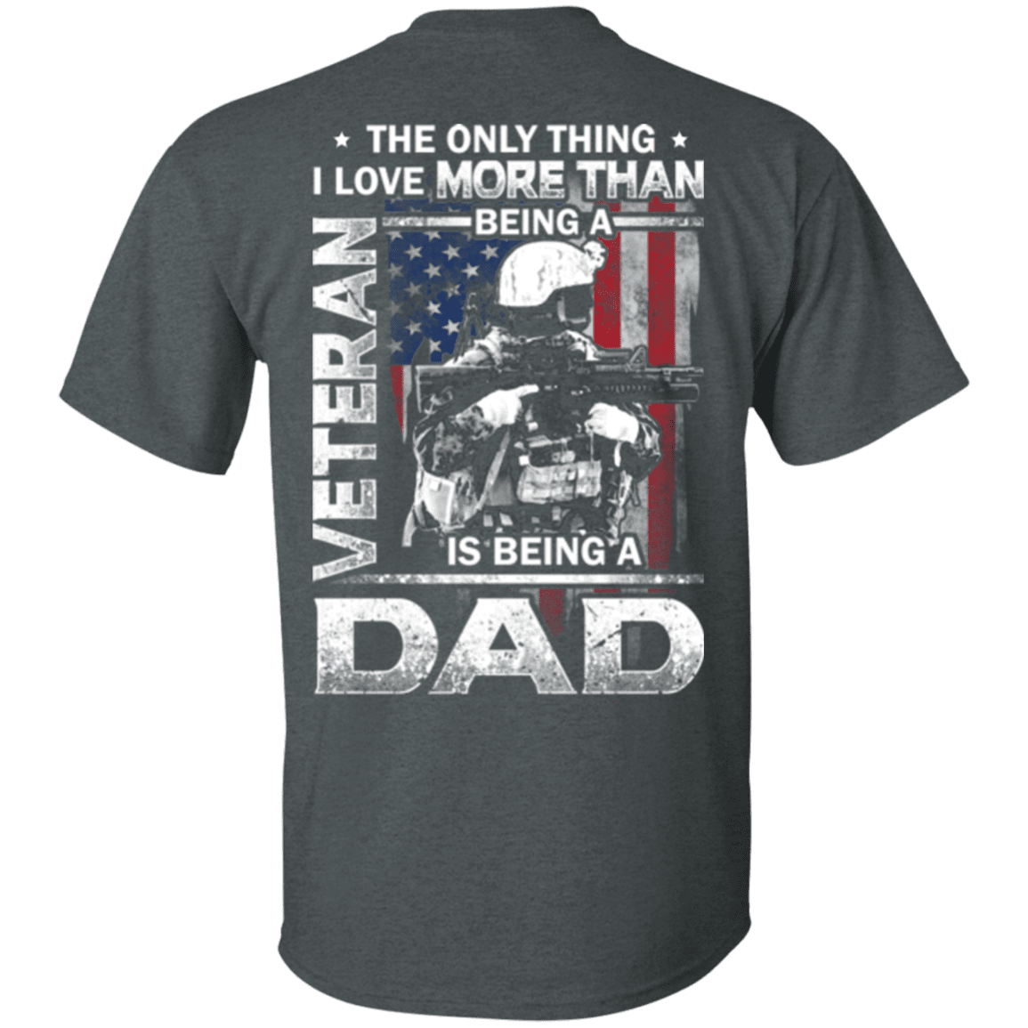 Military T-Shirt "Father's Day - I Love Being A Dad Veteran" - Men Back-TShirt-General-Veterans Nation