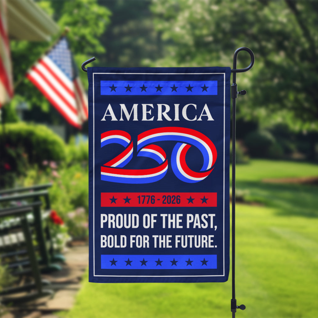 America 250 1776 - 2026 Proud Of The Past Garden Flag 12''x18'' Twin-Side Printing
