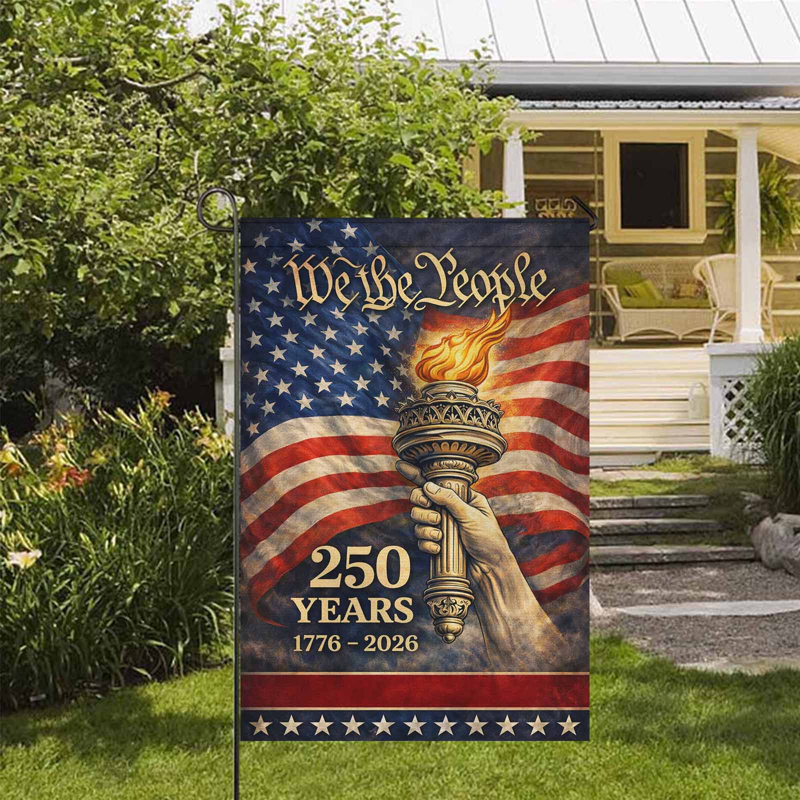 We The People 250 Years Garden Flag Patriotic USA 1776-2026 Liberty Torch Independence Decor