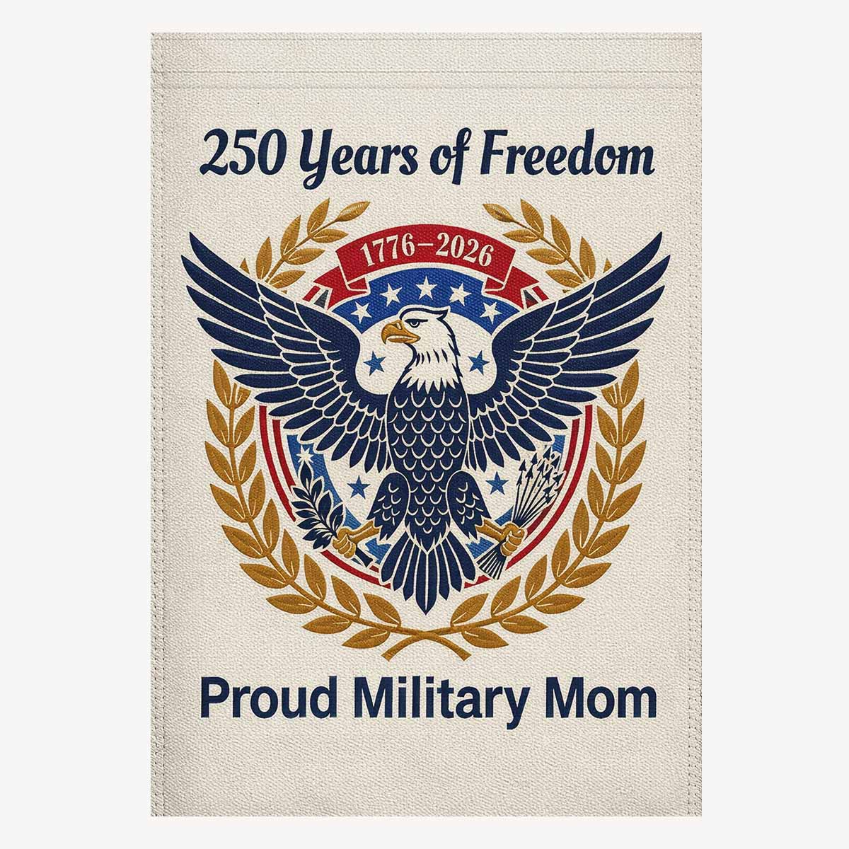 Proud Military Mom House Flag America 250 Patriotic Eagle 1776-2026 Freedom Banner