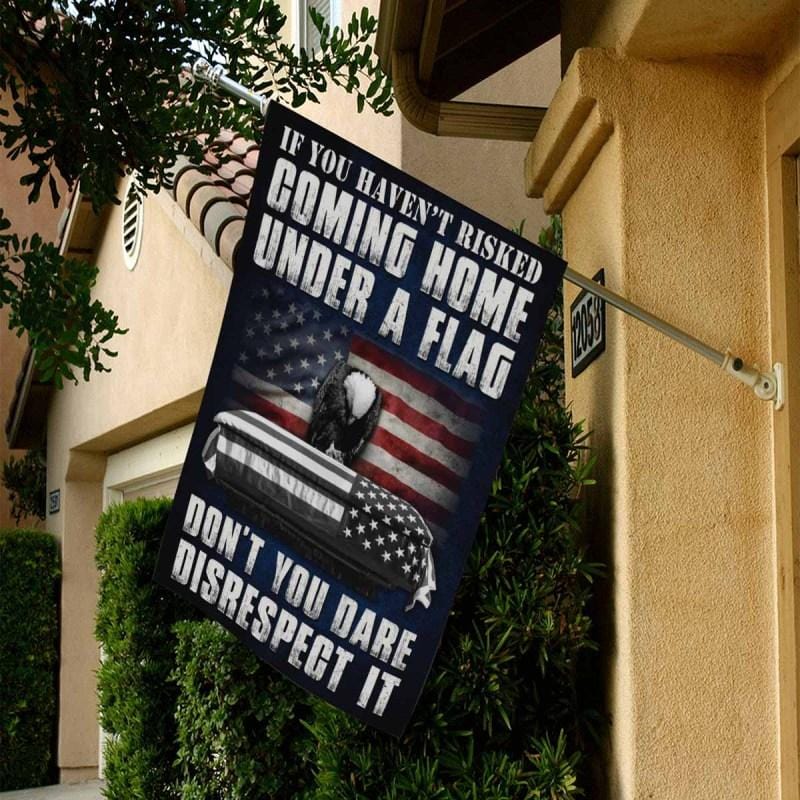 If You Haven’t Risked Coming Home Under A Flag-Veterans Nation