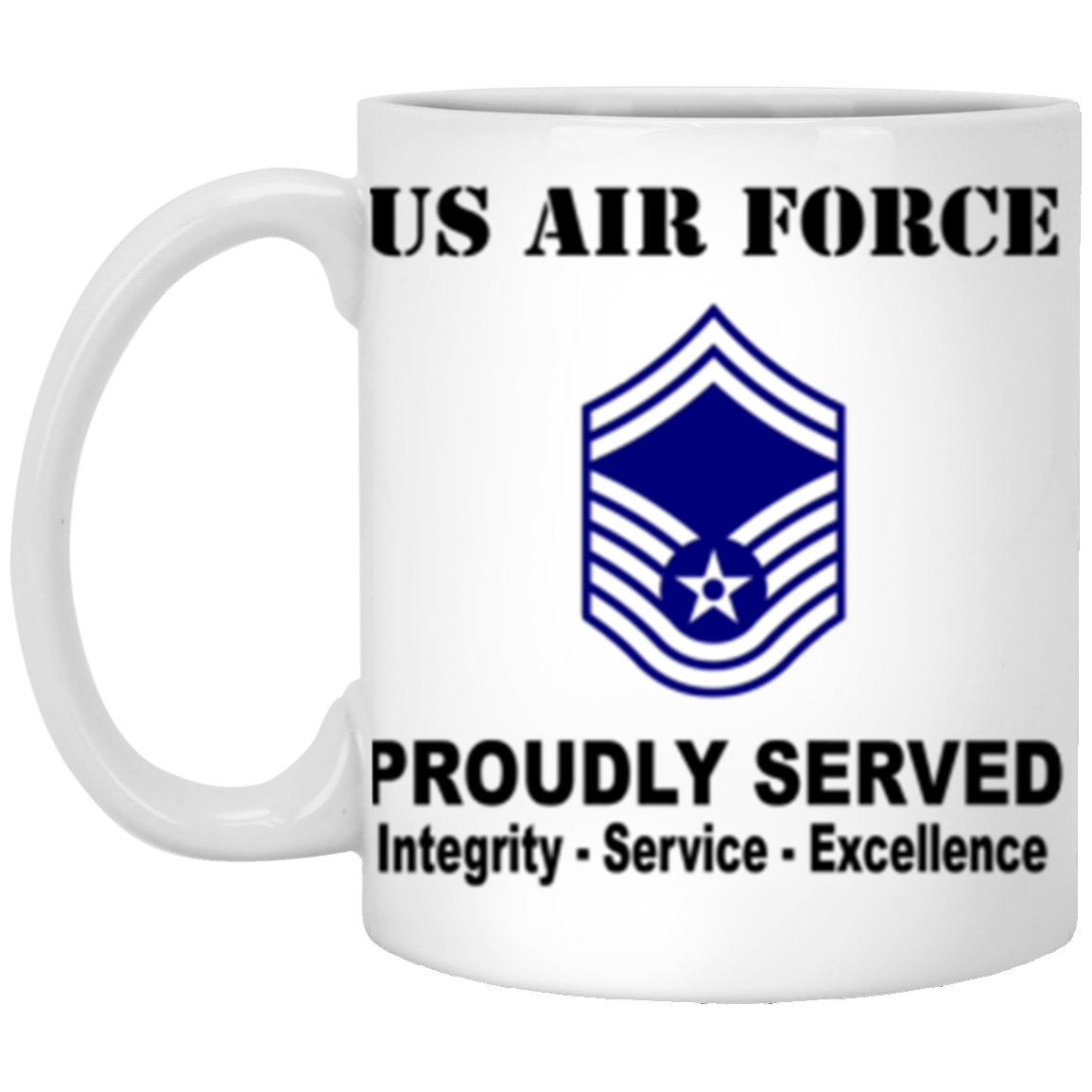 US Air Force E-8 Senior Master Sergeant SMSgt E8 Noncommissioned Officer AF Rank Proudly Served Core Values 11 oz. White Mug-Drinkware-Veterans Nation