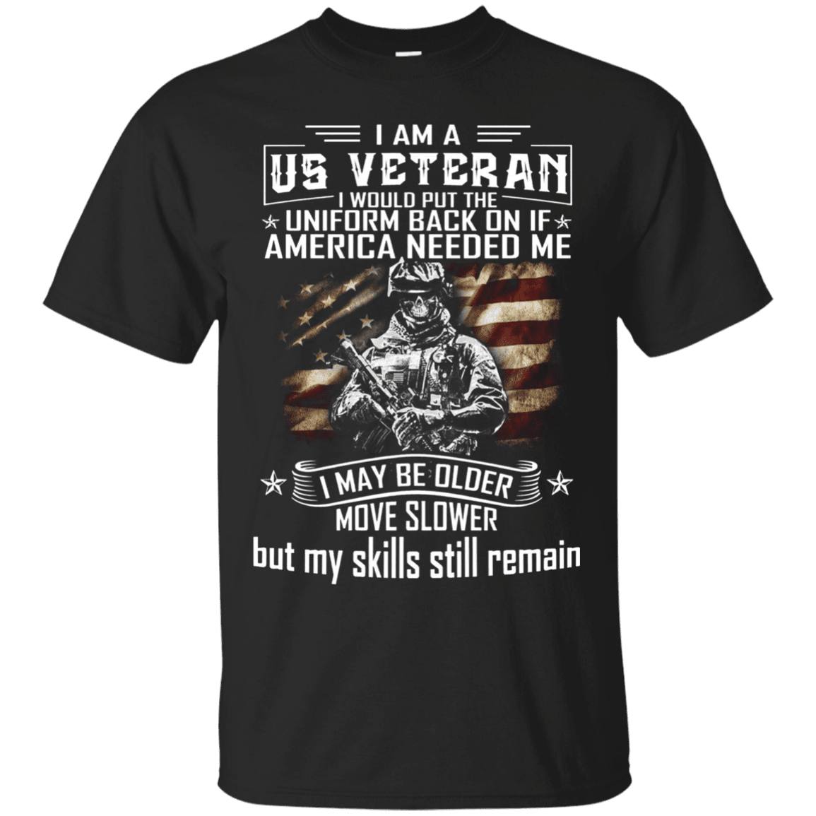 Military T-Shirt "I am A US Veteran With Skill Sitll Remain Men" Front-TShirt-General-Veterans Nation