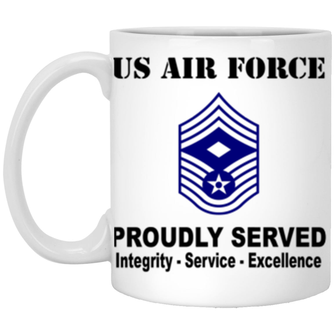 US Air Force E-9 First sergeant E-9 Rank Proudly Served Core Values 11 oz. White Mug-Drinkware-Veterans Nation