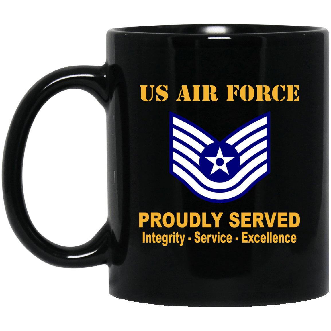 US Air Force E-6 Technical Sergeant TSgt E6 Noncommissioned Officer Ranks AF Rank Proudly Served Black Mug 11 oz - 15 oz-Mug-USAF-Ranks-Veterans Nation