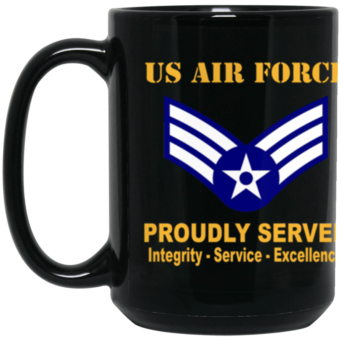 US Air Force E-4 Senior Airman SrA E4 Enlisted Airman Ranks AF Rank Proudly Served Core Values 15 oz. Black Mug-Drinkware-Veterans Nation