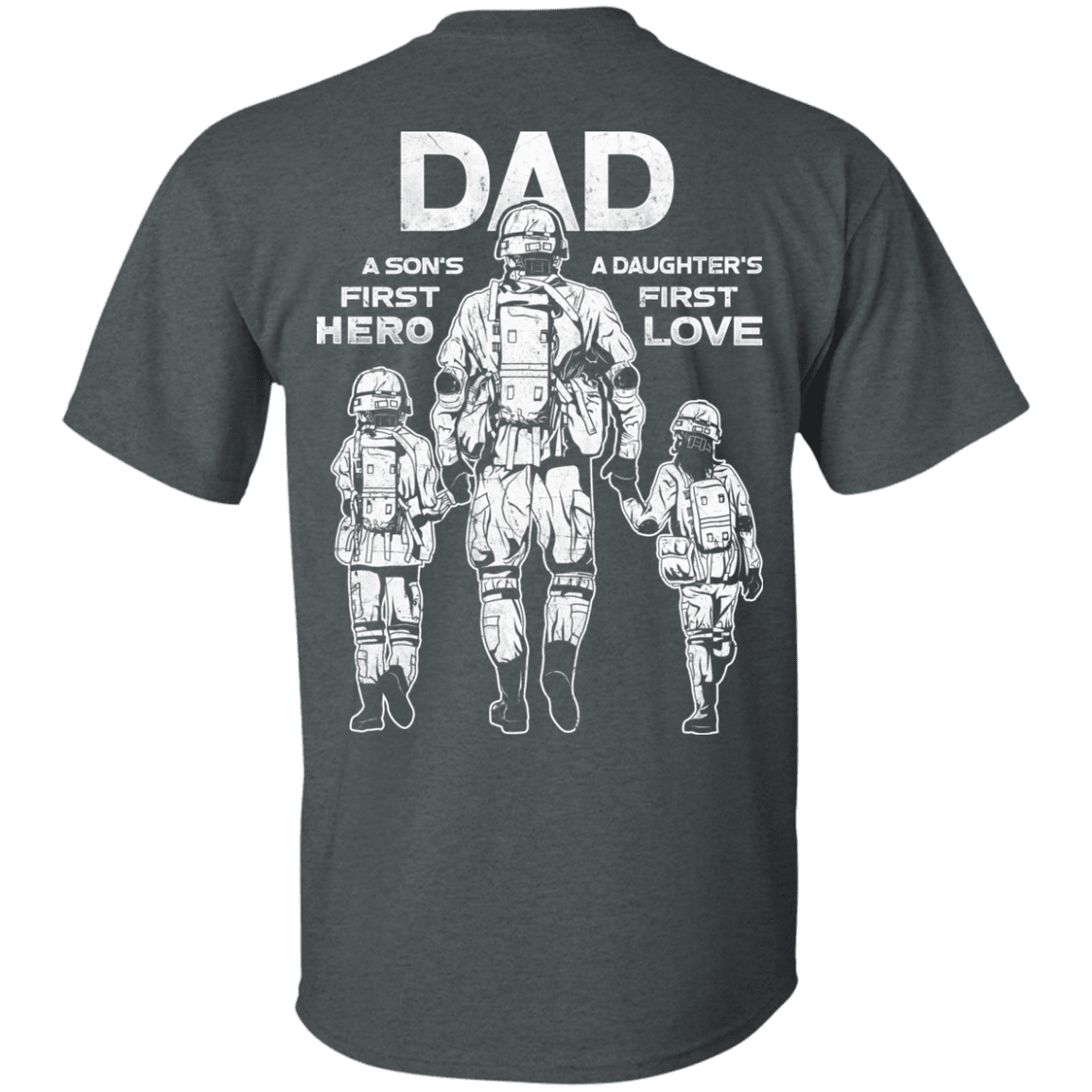 Military T-Shirt "Dad A Son's First Hero Daughter's First Love" Men Back-TShirt-General-Veterans Nation