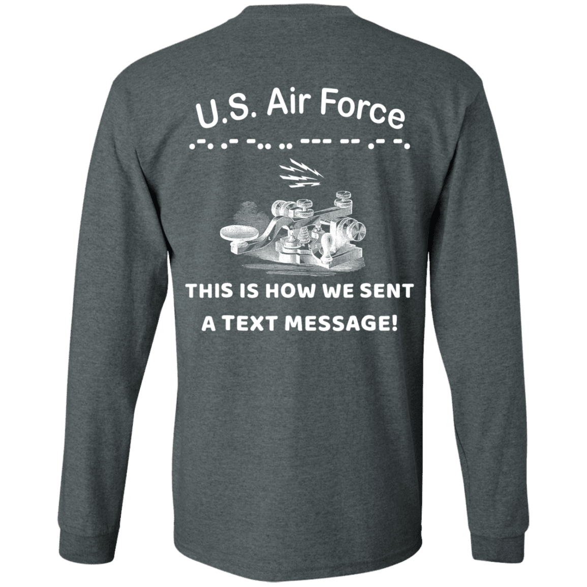 US Air Force This is How We Sent a Text Message Men Back T Shirts-TShirt-USAF-Veterans Nation