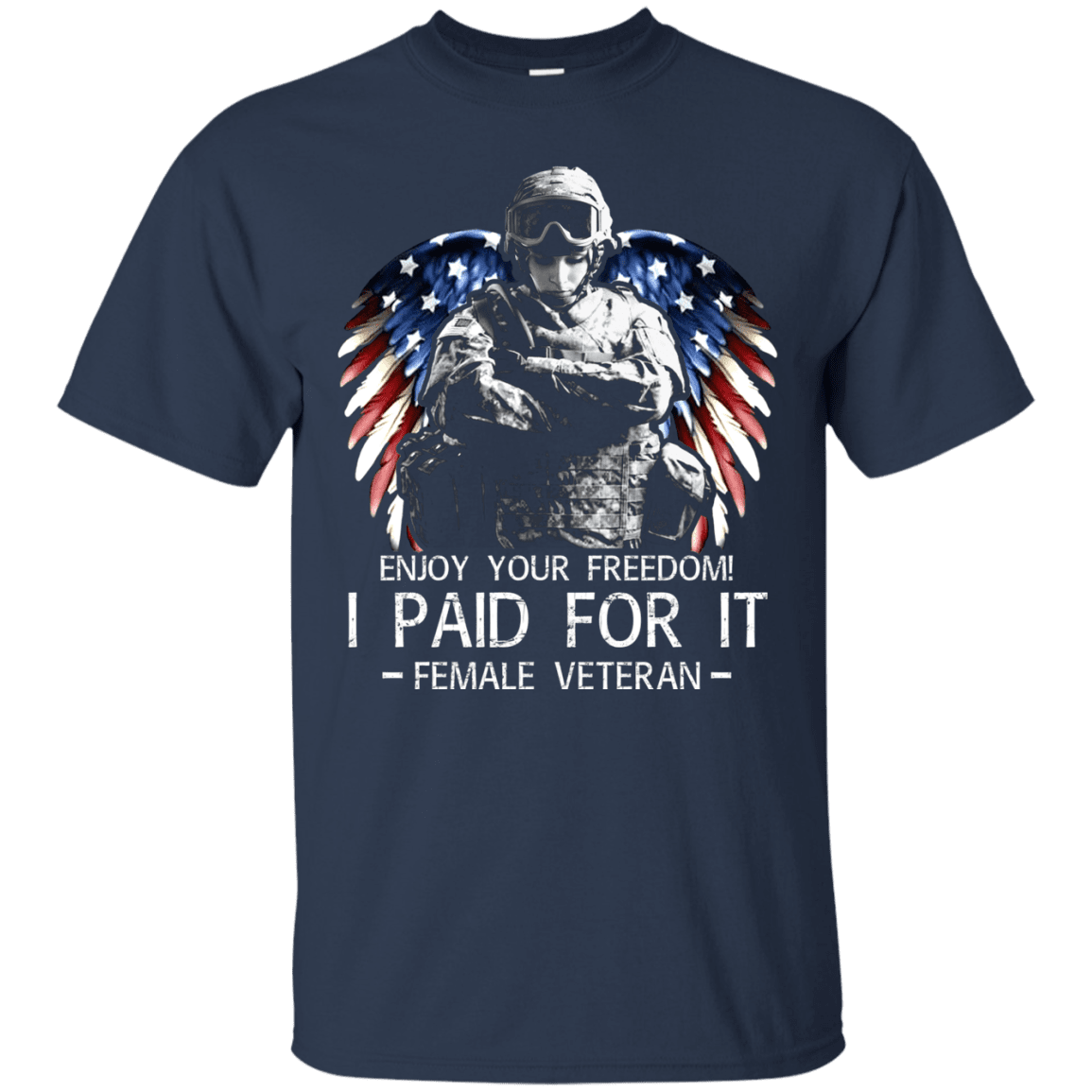 Military T-Shirt "Female Veteran - Enjoy your freedom I paid for it Women" Front-TShirt-General-Veterans Nation