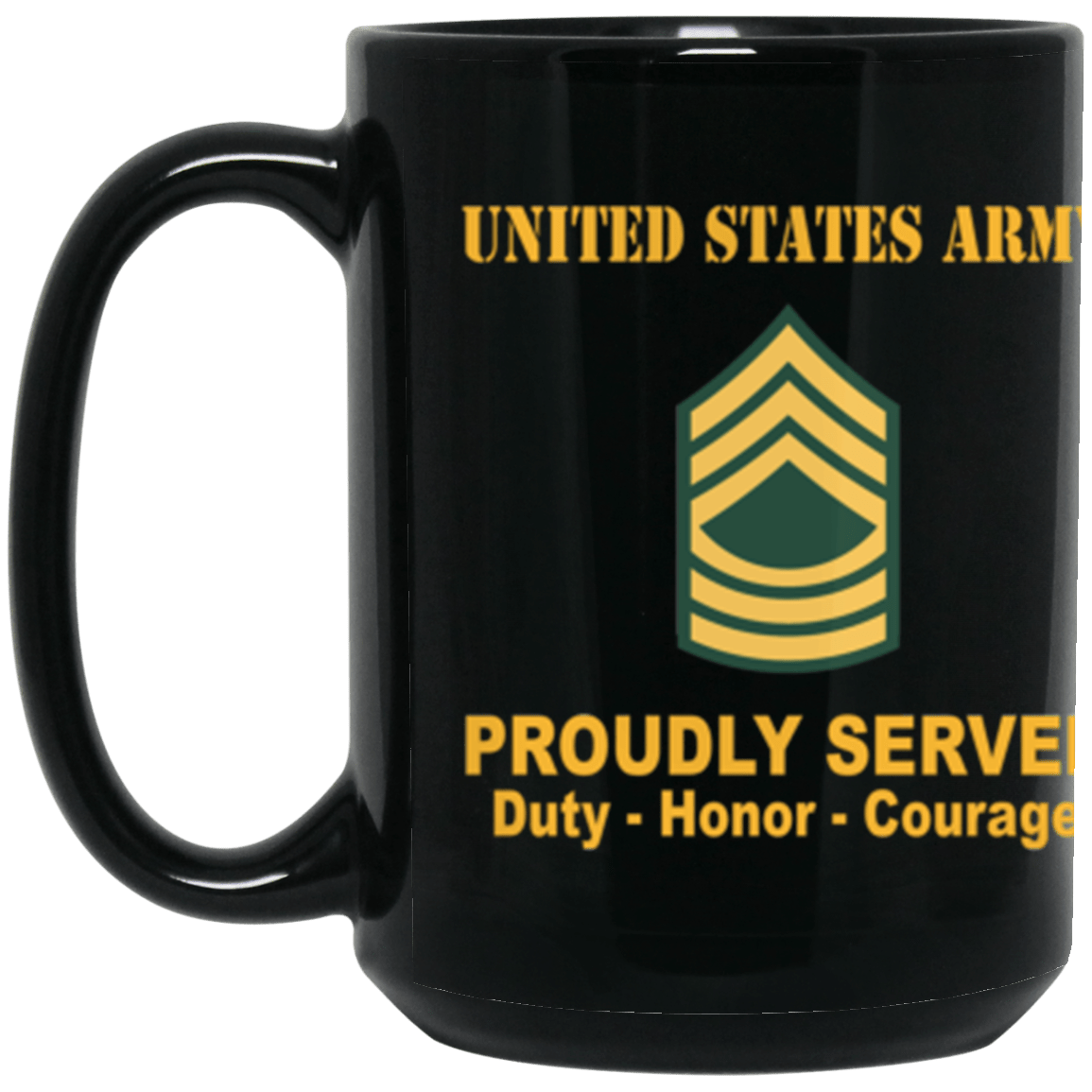 US Army E-8 Master Sergeant E8 MSG Noncommissioned Officer Ranks Proudly Served Core Values 15 oz. Black Mug-Drinkware-Veterans Nation