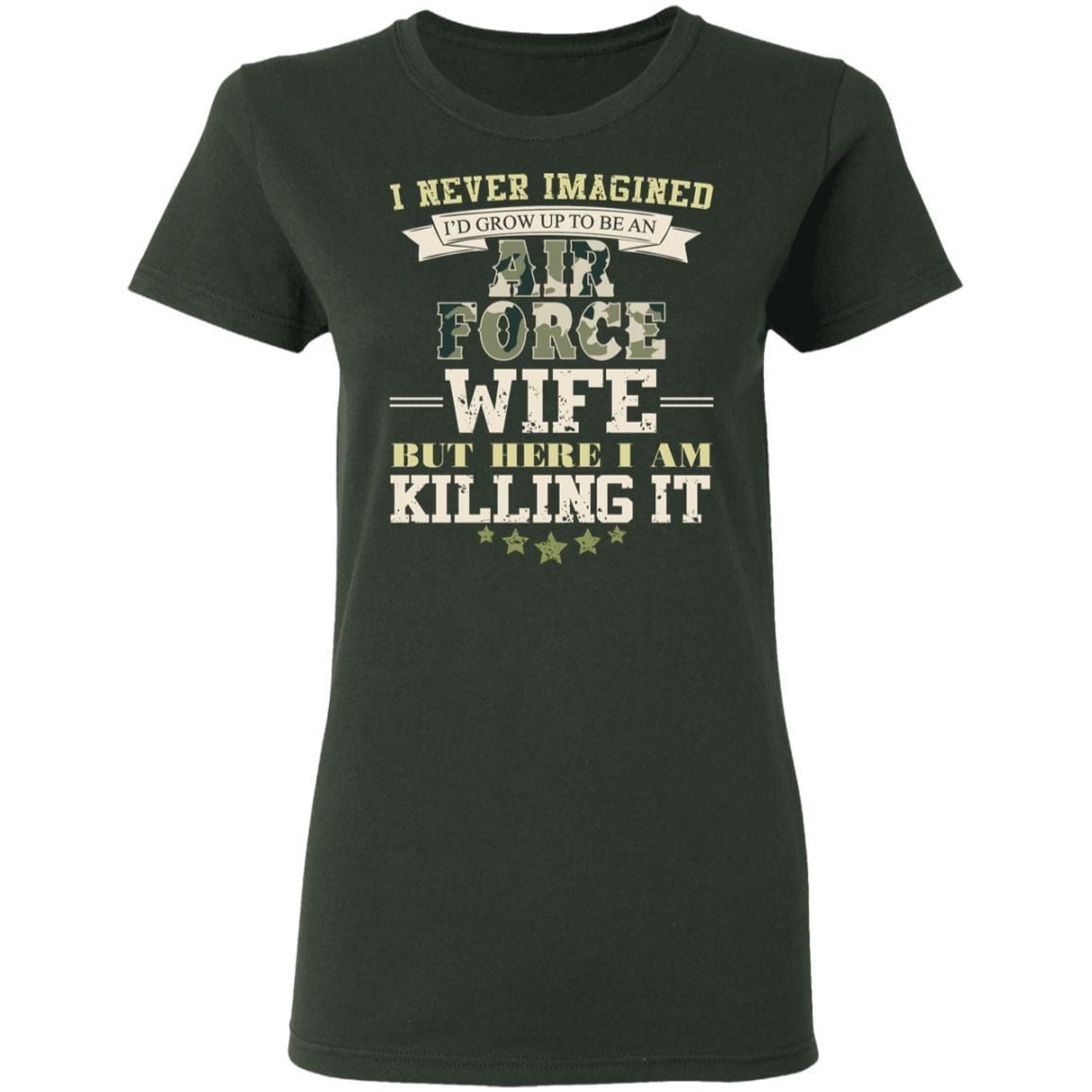 T-Shirt I Never Imagined, Air Force Wife But Here I Am Killing It Gildan Ladies' 5.3 oz.-T-Shirts-Veterans Nation