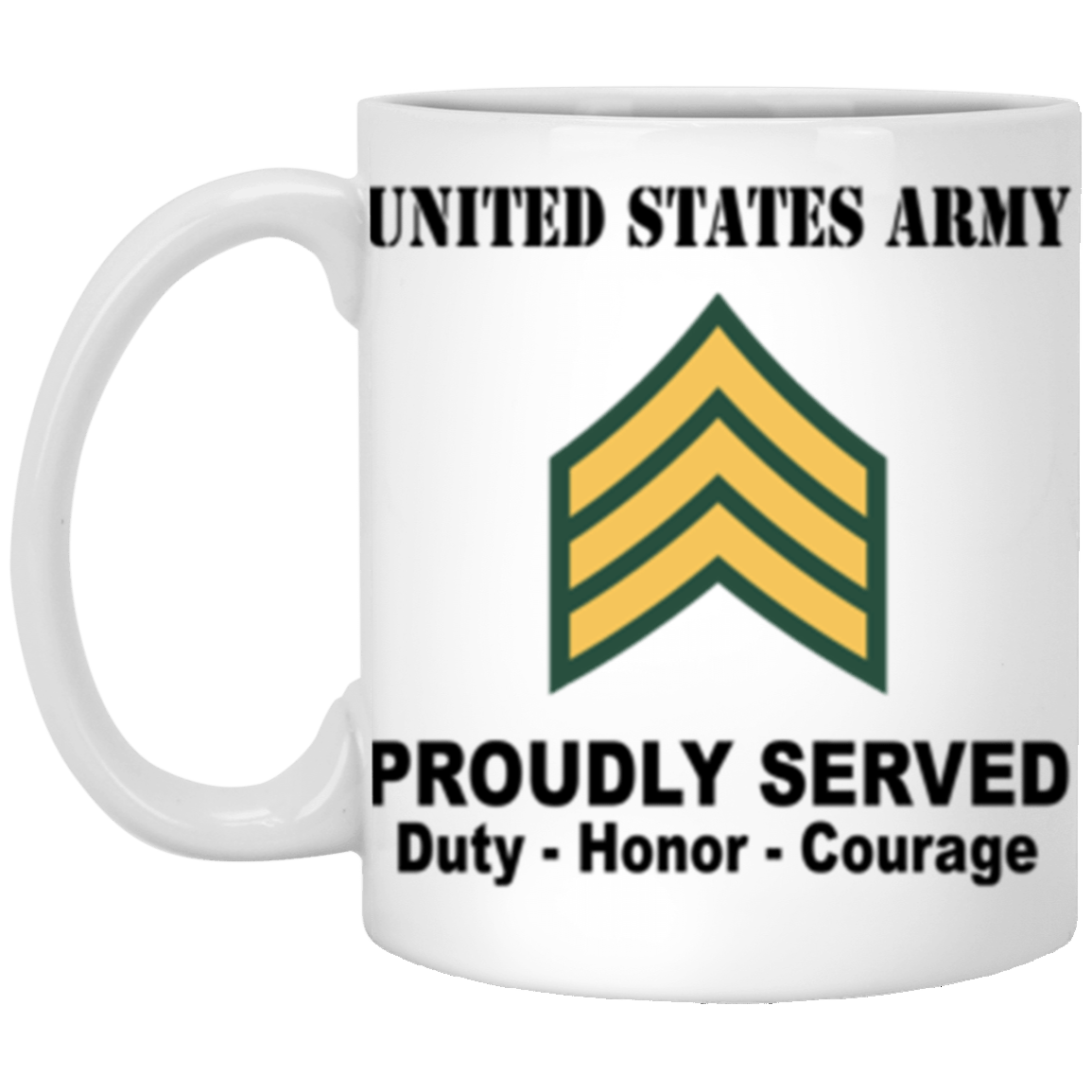 US Army E-5 Sergeant E5 SGT Noncommissioned Officer Ranks Proudly Served Core Values 11 oz. White Mug-Drinkware-Veterans Nation