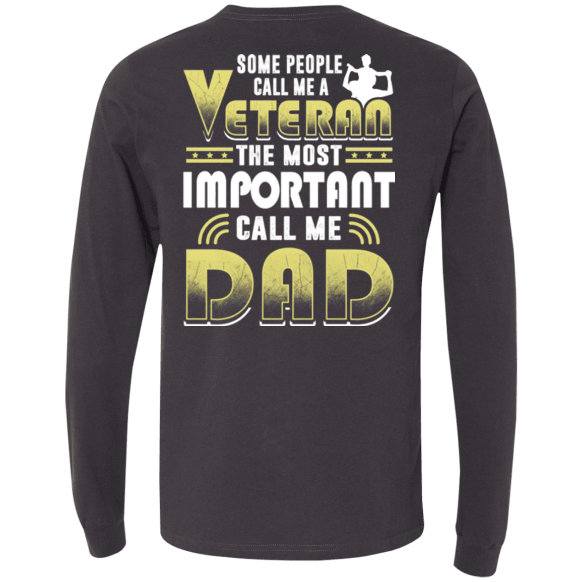 Military T-Shirt "Some People Call Me a Veteran The Most Important Call Me Dad"-TShirt-General-Veterans Nation