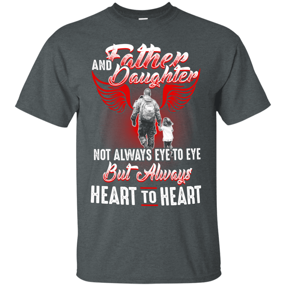 Military T-Shirt "FATHER AND DAUGHTER ALWAYS HEART TO HEART"-TShirt-General-Veterans Nation