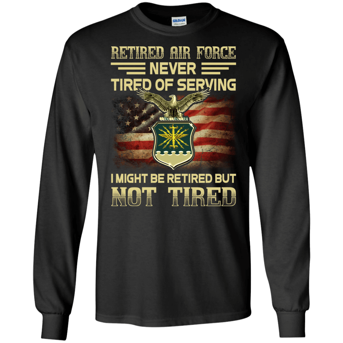 Retired Air Force Never Tired of Serving Front T Shirts-TShirt-USAF-Veterans Nation