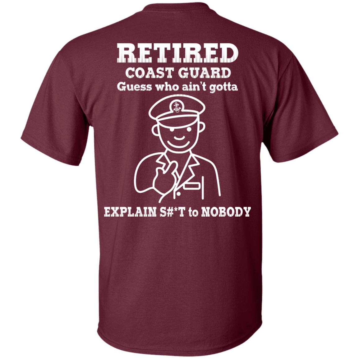 Retired Coast Guard Corps Guess Who Ain't gotta Explain Back T Shirts-TShirt-USCG-Veterans Nation