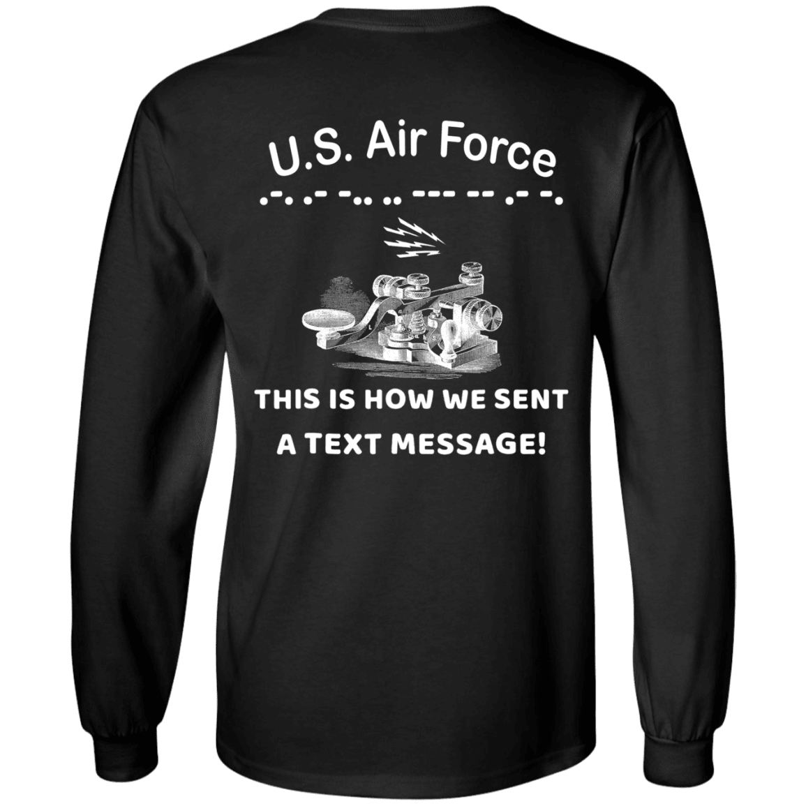 US Air Force This is How We Sent a Text Message Men Back T Shirts-TShirt-USAF-Veterans Nation