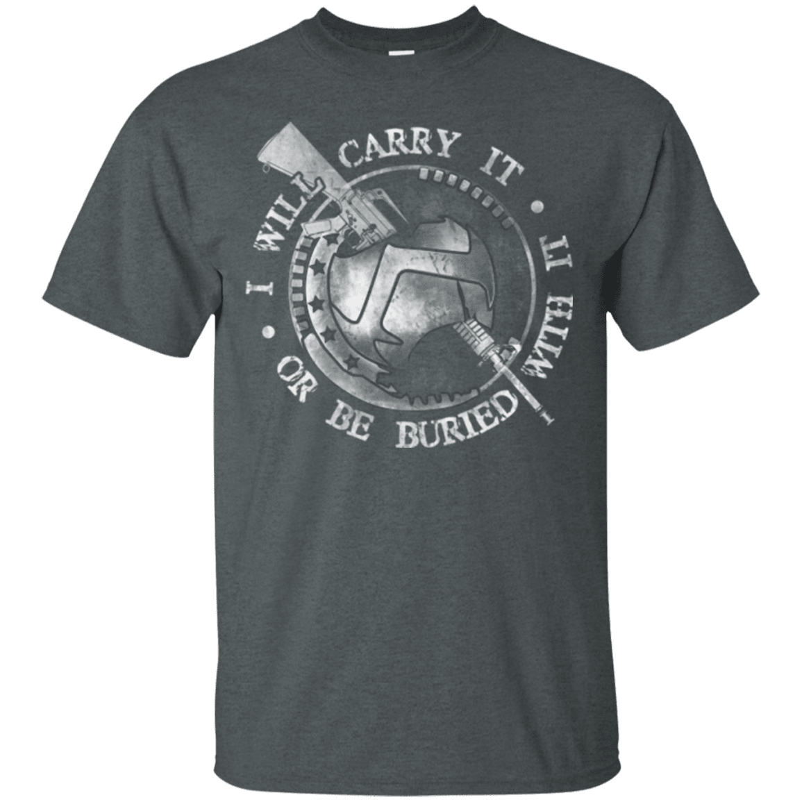 Military T-Shirt "I WILL CARRY IT OR BE BURIED WITH IT"-TShirt-General-Veterans Nation