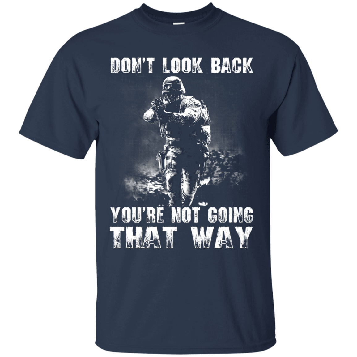 Military T-Shirt "DON'T LOOK BACK YOU ARE NOT GOING THAT WAY"-TShirt-General-Veterans Nation