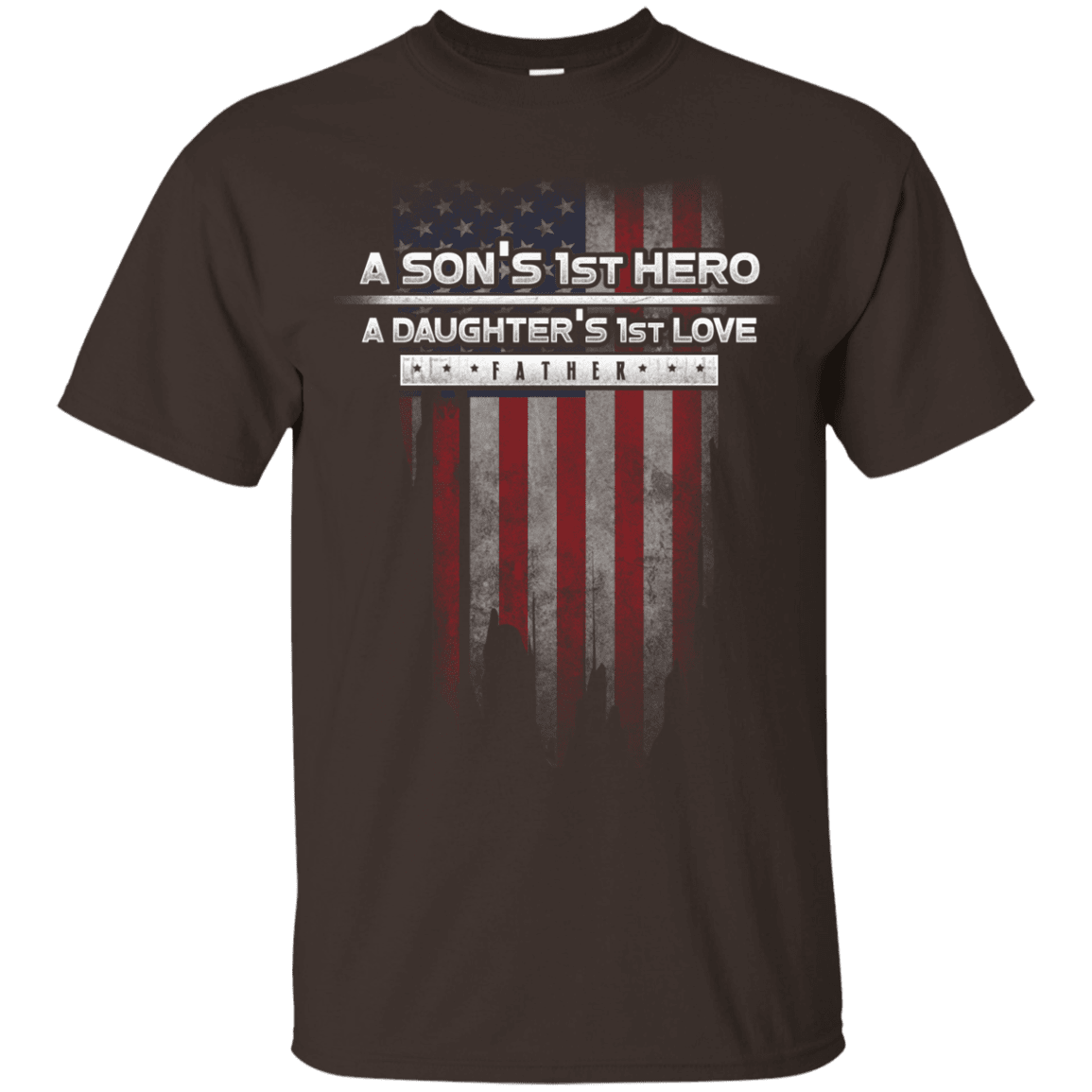 Military T-Shirt "A Son's 1st Hero A Daughter's 1st Love - Father"-TShirt-General-Veterans Nation