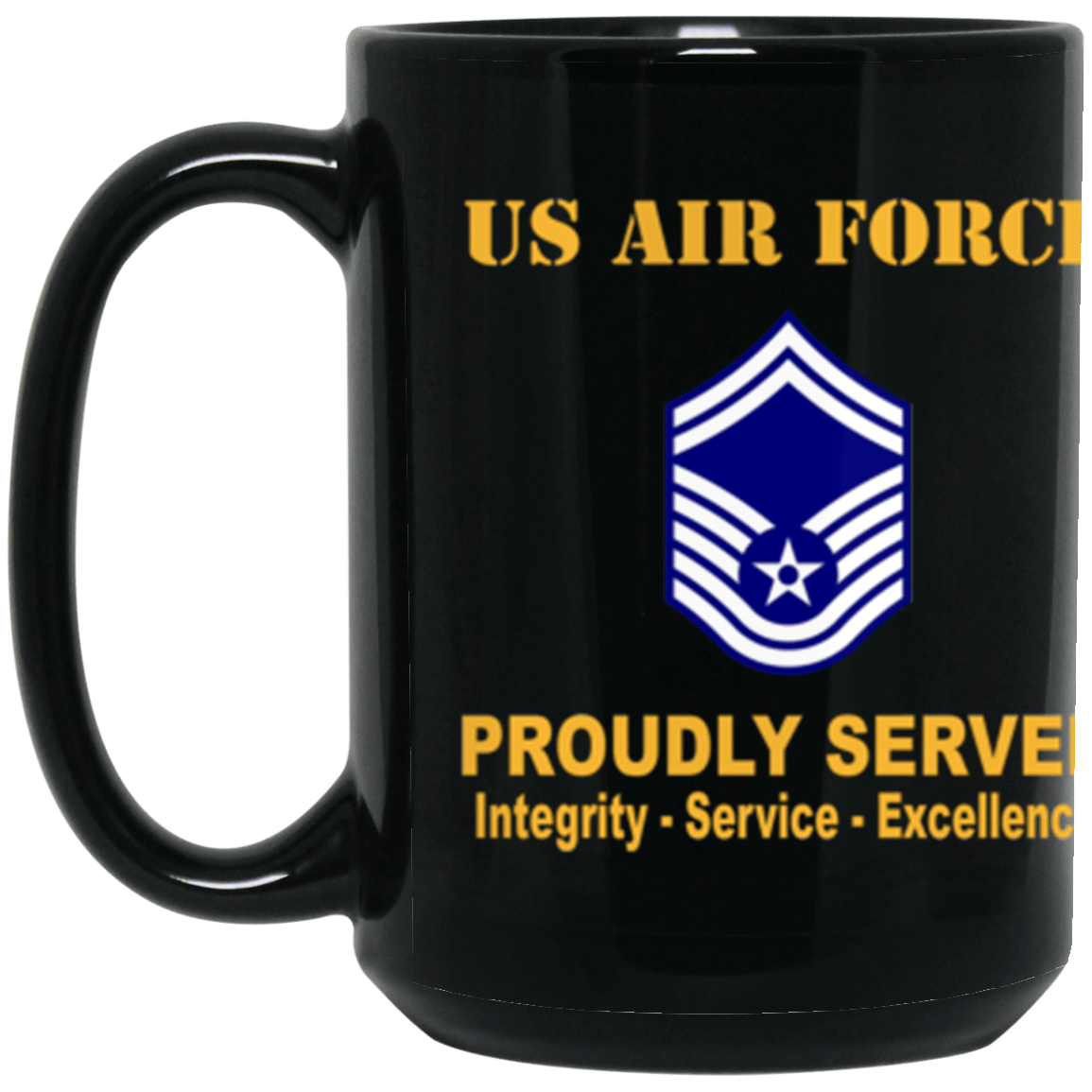 US Air Force E-8 Senior Master Sergeant SMSgt E8 Noncommissioned Officer AF Rank Proudly Served Core Values 15 oz. Black Mug-Drinkware-Veterans Nation