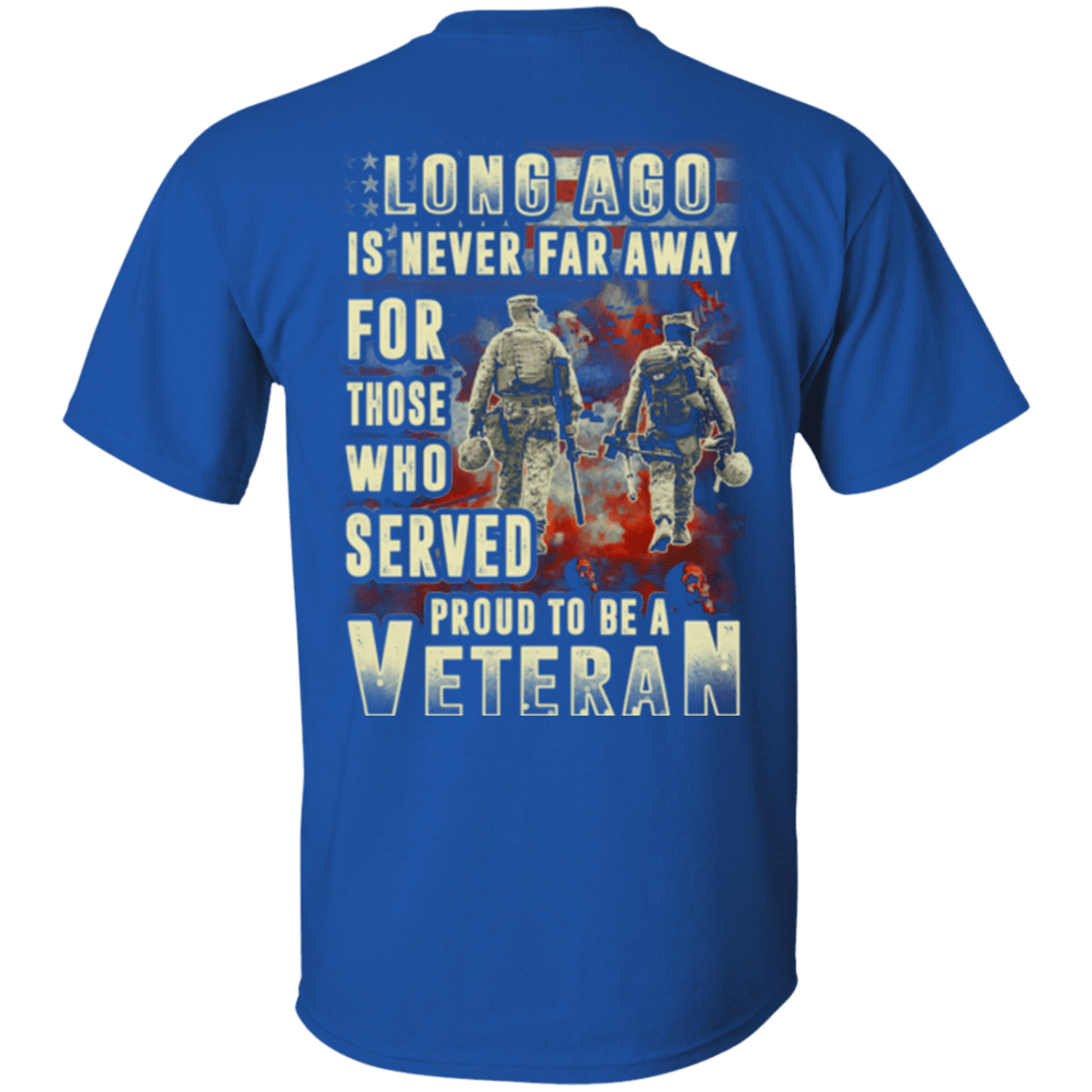Military T-Shirt "Long Ago Is Never Far Away For Those Who Served Veteran"-TShirt-General-Veterans Nation