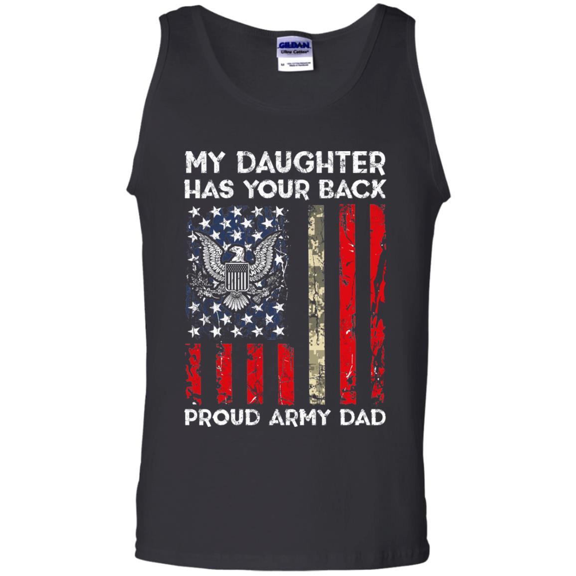 My Daughter Has Your Back - Proud Army Dad Men T Shirt On Front-TShirt-Army-Veterans Nation
